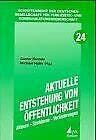 Aktuelle Entstehung von Öffentlichkeit: Akteure - Strukturen - Veränderungen (Schriftenreihe der Deutschen Gesellschaft für Publizistik- und Kommunikationswissenschaft)