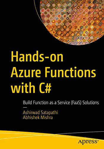 Hands-on Azure Functions with C#: Build Function as a Service (FaaS) Solutions