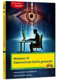 Windows 10 - Datenschutz und Sicherheit leicht gemacht