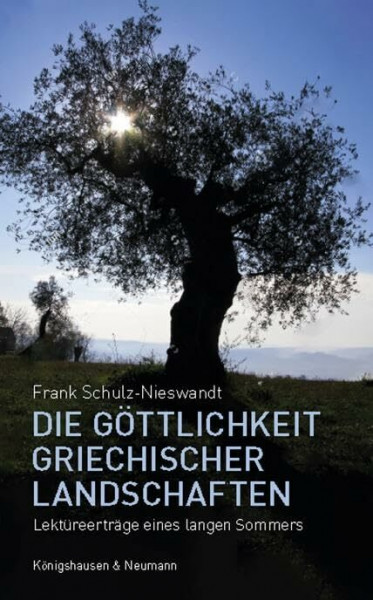 Die Göttlichkeit griechischer Landschaften: Lektüreerträge eines langen Sommers