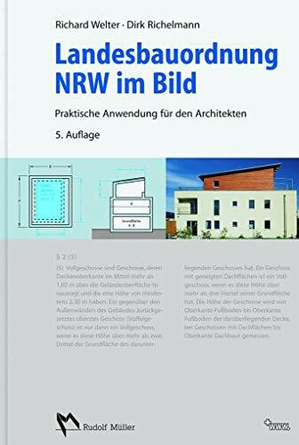 Landesbauordnung NRW im Bild: Praktische Anwendung für den Architekten - Aktualisierter Nachdruck 2018 der 5., aktualisierten Auflage 2015