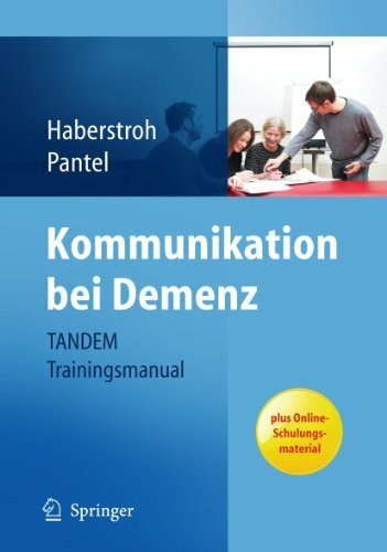 Kommunikation bei Demenz - TANDEM Trainingsmanual: TANDEM Trainingsmanual. Plus Online-Schulungsmaterial