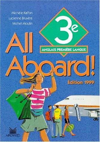 Anglais 3eme All Aboard ! Premiere Langue. Edition 1999