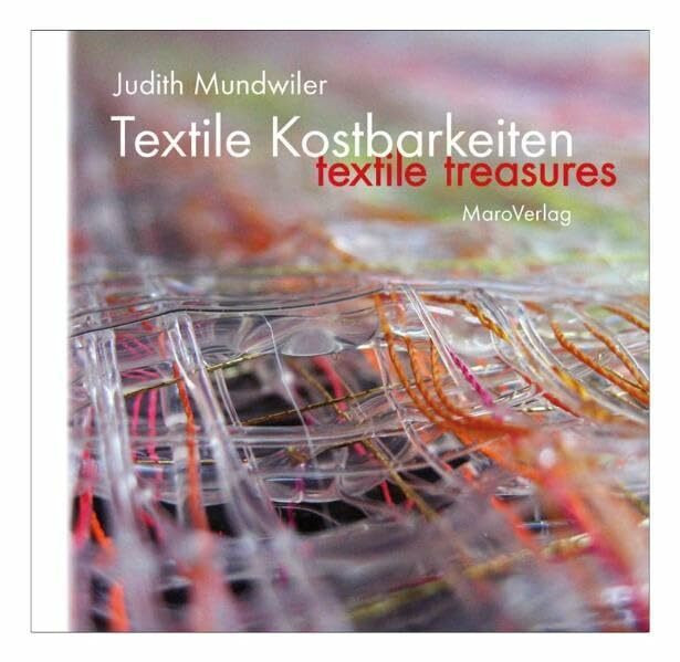 Textile Kostbarkeiten: Textile Treasures (Galerieb�cher / Textilkunst im MaroVerlag)