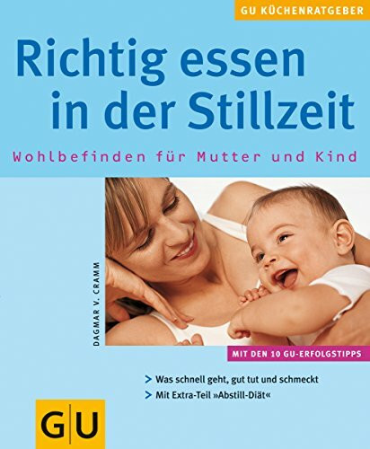 Richtig essen in der Stillzeit. GU KüchenRatgeber