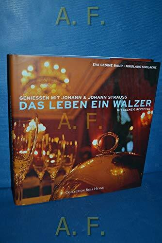 Das Leben ein Walzer. Genießen mit Johann und Johann Strauß mit sechzig Rezepten und Musik-CD.