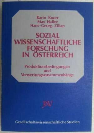 SOZIAL WISSENTSCHAFTLICHE FORSCHUNG IN ÖSTERREICH - Produktionsbedingungen und Verwertungszusammenhänge