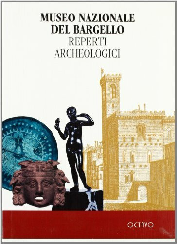 Museo nazionale del Bargello. Reperti archeologici (Guide ai musei)