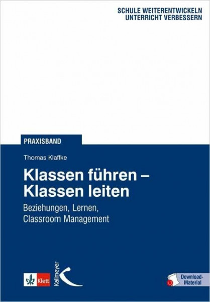 Klassen führen - Klassen leiten. Beziehungen, Lernen, Classroom Management