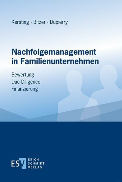 Nachfolgemanagement in Familienunternehmen: Bewertung - Due Diligence - Finanzierung