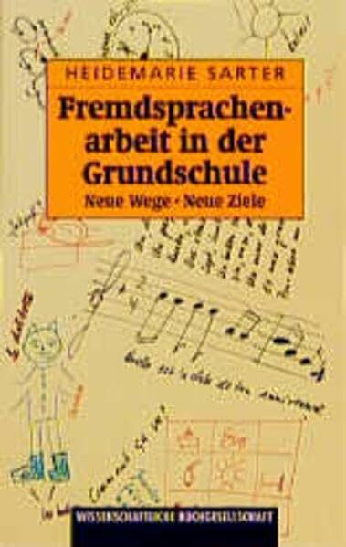 Fremdsprachenarbeit in der Grundschule: Neue Wege, neue Ziele