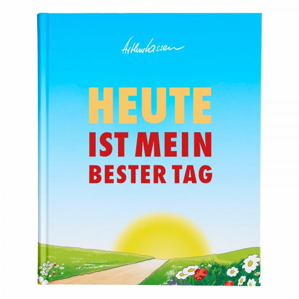 HEUTE ist mein bester Tag
