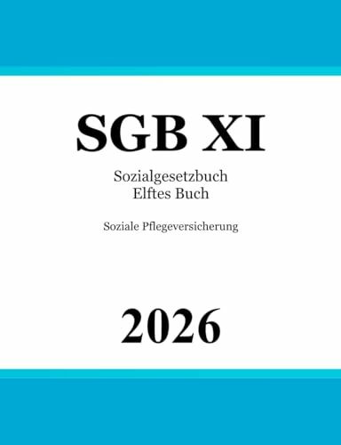 Sozialgesetzbuch Elftes Buch - SGB XI: Soziale Pflegeversicherung