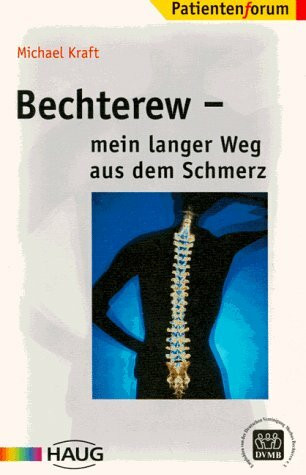 Bechterew. Mein langer Weg aus dem Schmerz