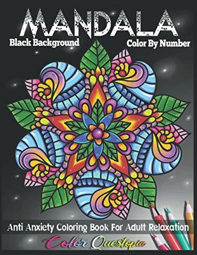 Mandala Color By Number Anti Anxiety Coloring Book For Adult Relaxation BLACK BACKGROUND: 35 Beautiful Meditative Mandalas (Color By Number For Adults)