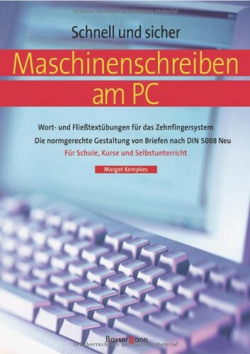 Maschinenschreiben am PC: Wort- und Fließtextübungen für das Zehnfingersystem / Die normgerechte Gestaltung von Briefen nach DIN 5008 Neu / Für ... / In der neuen deutschen Rechtschreibung