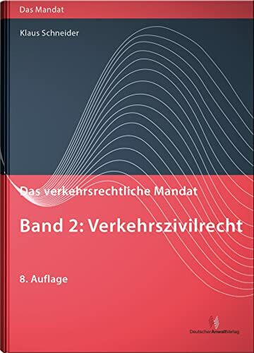 Das verkehrsrechtliche Mandat / Das verkehrsrechtliche Mandat, Band 2: Verkehrszivilrecht: Verkehrszivilrecht