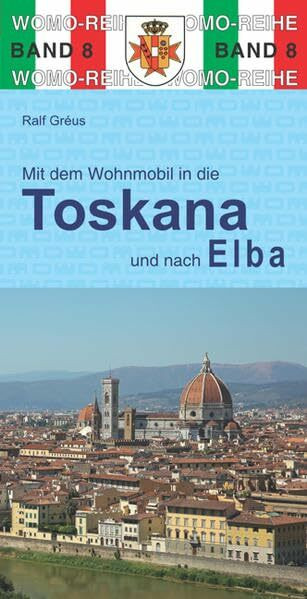 Mit dem Wohnmobil durch die Toskana und nach Elba (Womo-Reihe)