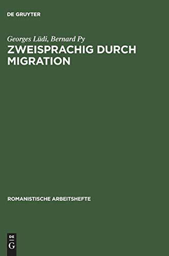 Zweisprachig durch Migration: Einführung in die Erforschung der Mehrsprachigkeit am Beispiel zweier Zuwanderergruppen in Neuenburg (Schweiz) (Romanistische Arbeitshefte, 24, Band 24)