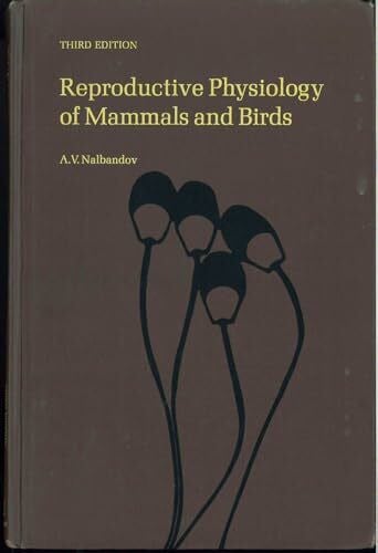 Reproductive Physiology of Mammals and Birds: Comparative Physiology of Domestic and Laboratory Animals and Man