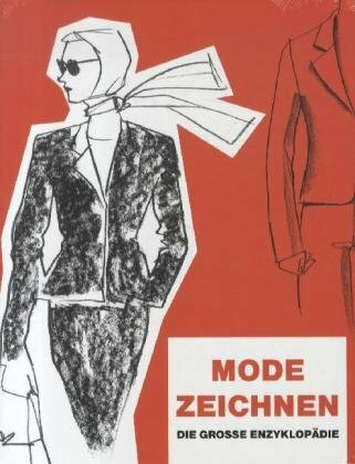Mode Zeichnen: Die große Enzyklopädie. Englisch-Französisch-Deutsch-Niederländisch-Spanisch-Italienisch-Portugiesisch-Schwedisch