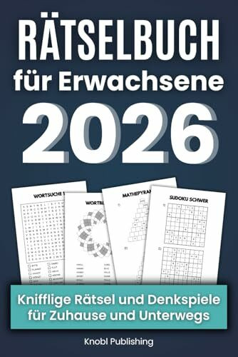 Rätselbuch für Erwachsene 2026 - Knifflige Rätsel und Denkspiele für Zuhause & Unterwegs: Stundenlanger Rätselspaß mit Wortsuchrätsel, Sudoku, Gitterrätsel und vielem mehr