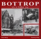 Bottrop - wie es früher war: Historische Fotografien