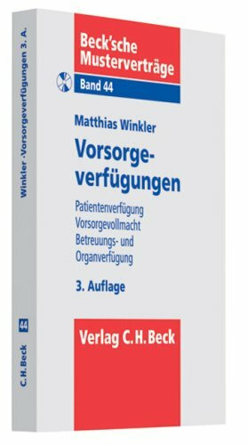 Vorsorgeverfügungen: Patientenverfügung, Vorsorgevollmacht, Betreuungs- und Organverfügung (Beck'sche Musterverträge, Band 44)