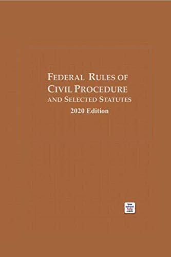 The Federal Rules of Civil Procedure and Selected Statutes: 2020 Edition