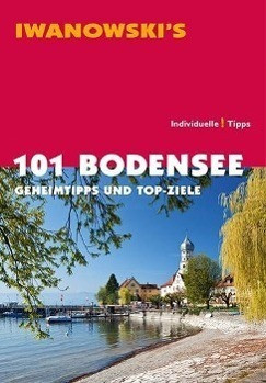 101 Bodensee - Geheimtipps und Top-Ziele