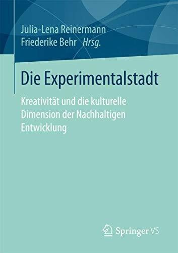 Die Experimentalstadt: Kreativität und die kulturelle Dimension der Nachhaltigen Entwicklung