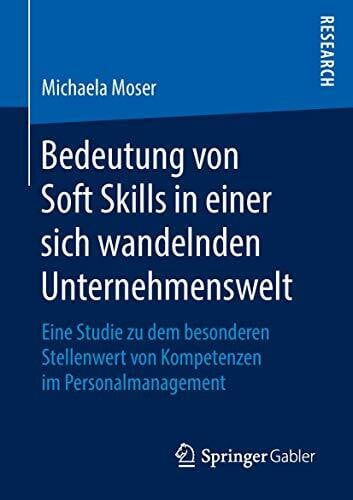 Bedeutung von Soft Skills in einer sich wandelnden Unternehmenswelt: Eine Studie zu dem besonderen Stellenwert von Kompetenzen im Personalmanagement