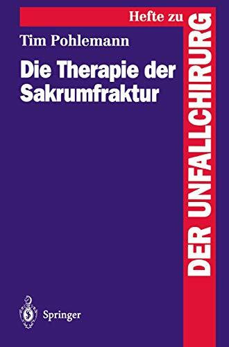 Die Therapie der Sakrumfraktur (Hefte zur Zeitschrift "Der Unfallchirurg", Band 254)