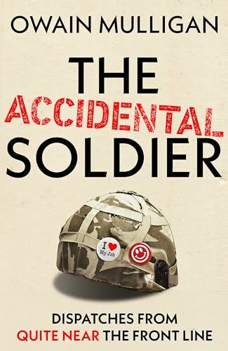 The Accidental Soldier: The honest and hilarious account of serving in Iraq - A Perfect Father's Day Gift