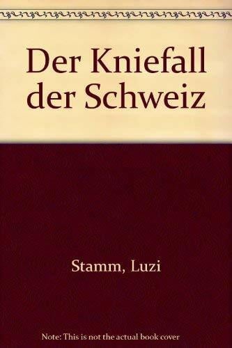 Der Kniefall der Schweiz: Die Krise Schweiz - Zweiter Weltkrieg ist weniger eine aussenpolitische als vielmehr eine innenpolitische Krise unseres Landes