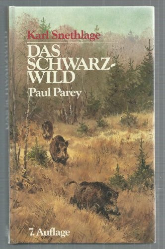 Das Schwarzwild. Naturbeschreibung, Hege, Jagd