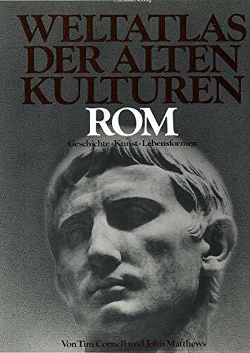 Weltatlas der Alten Kulturen. Rom (Weltatlas der alten Kulturen: Geschichte - Kunst - Lebensformen)