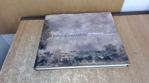 John Constable: Ölskizzen und Gemälde: Ölskizzen und Zeichnungen aus der Victoria and Albert Museum London. Katalog zur Ausstellung in der Staatsgalerie Stuttgart, 2012