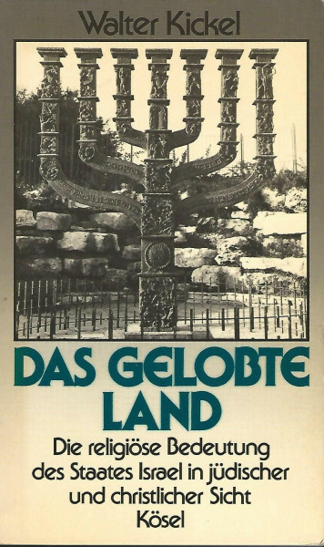 Das gelobte Land: Die religiöse Bedeutung des Staates Israel in jüdischer und christlicher Sicht