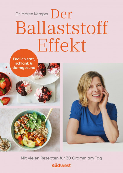 Der Ballaststoff-Effekt: Endlich satt, schlank & darmgesund - Mit vielen Rezepten für 30 Gramm am Tag - Ballaststoff-Ratgeber mit Alltags-Hacks für mehr Darmgesundheit