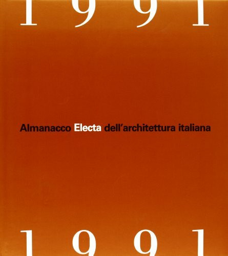 Almanacco Electa dell'architettura italiana 1991. Ediz. illustrata (Almanacco Electa dell'archit. ital.)