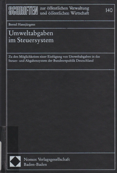 Umweltabgaben im Steuersystem: Zu den Möglichkeiten einer Einführung von Umweltabgaben in das Steuer- und Abgabensystem der Bundesrepublik Deutschland ... Verwaltung und öffentlichen Wirtschaft)