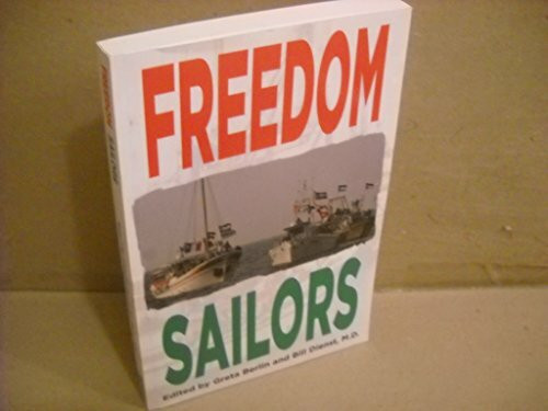 Freedom Sailors: The Maiden Voyage of the Free Gaza movement and how we succeeded in spite of ourselves.