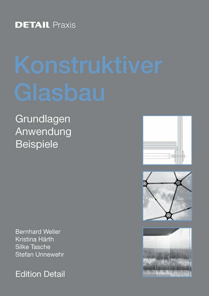 Konstruktiver Glasbau: Grundlagen, Anwendung, Beispiele (DETAIL Praxis) Konstruktiver Glasbau: Grundlagen, Anwendung, Beispiele (DETAIL Praxis)