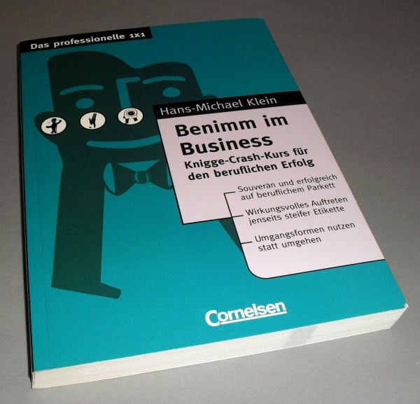 Das professionelle 1 x 1 - bisherige Fachbuchausgabe: Benimm im Business: Knigge-Crash-Kurs für den beruflichen Erfolg