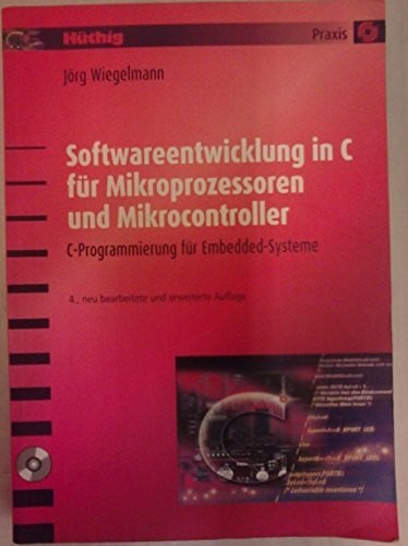 Softwareentwicklung in C für Mikroprozessoren und Mikrocontroller / Mit CD-ROM: C-Programmierung für Embedded-Systeme