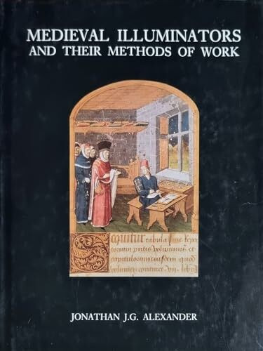 Medieval Illuminators and Their Methods of Work