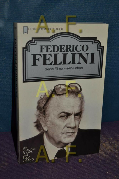 Federico Fellini. Seine Filme, sein Leben.
