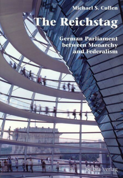 The Reichstag. German Parliament between Monarchy and Federalism