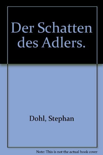 Der Schatten des Adlers.